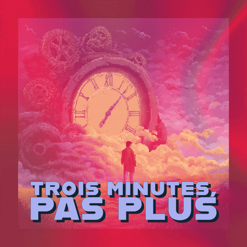🎬 Trois minutes, pas plus