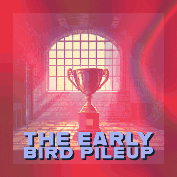 💼 The Early Bird Pileup