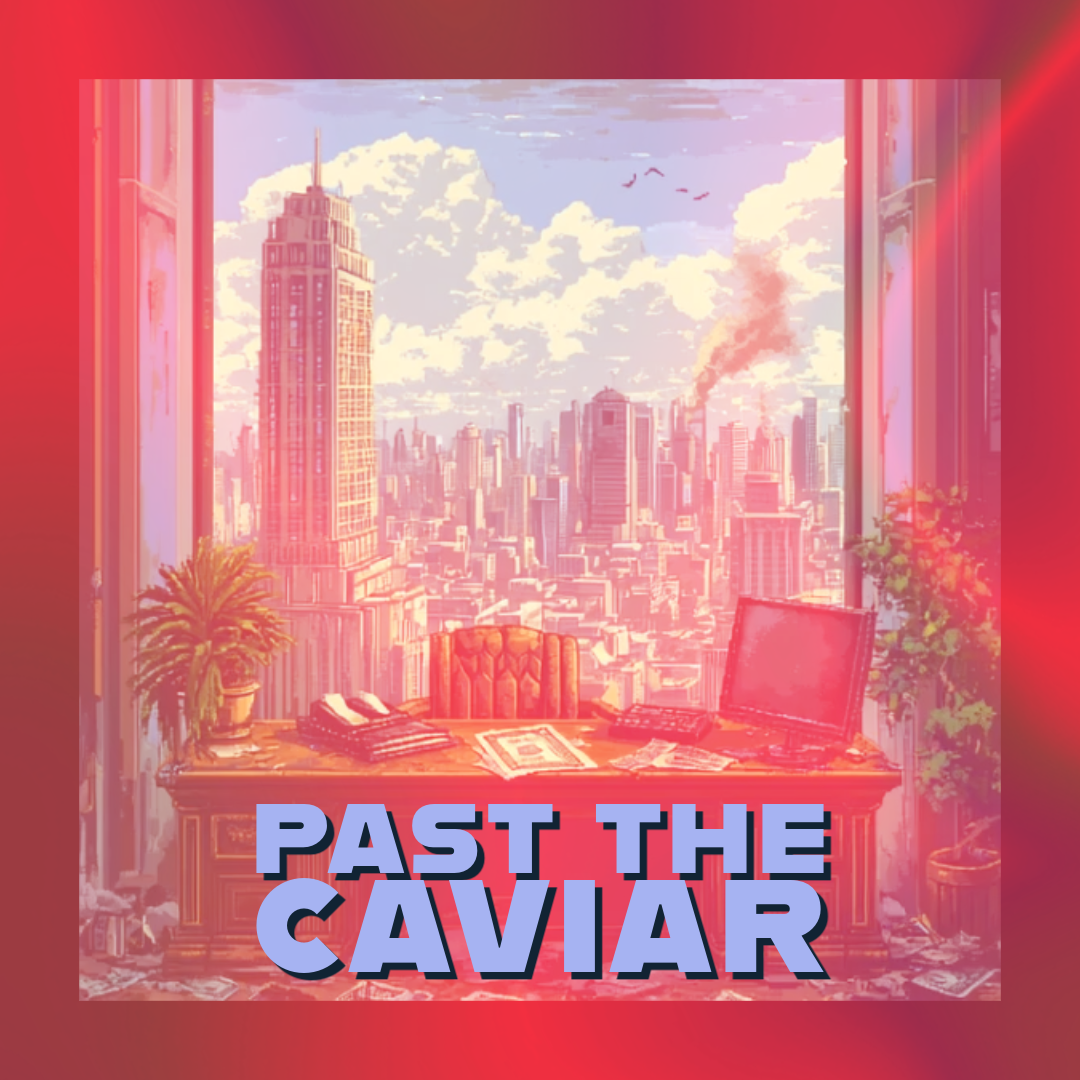 🥂 Past the Caviar