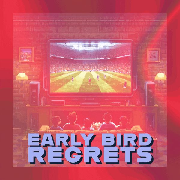 🎟️ Early Bird Regrets