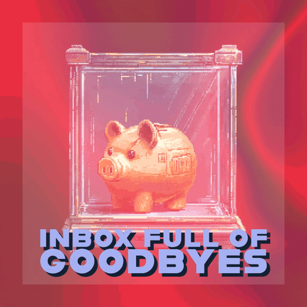💌 Inbox Full of Goodbyes