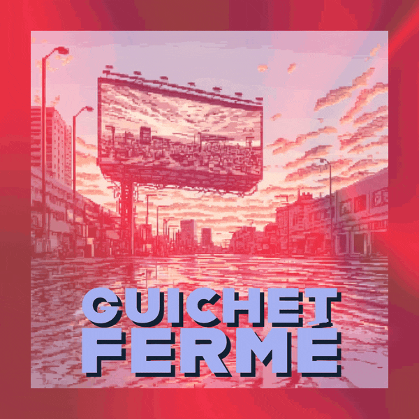 🪟 Guichet fermé