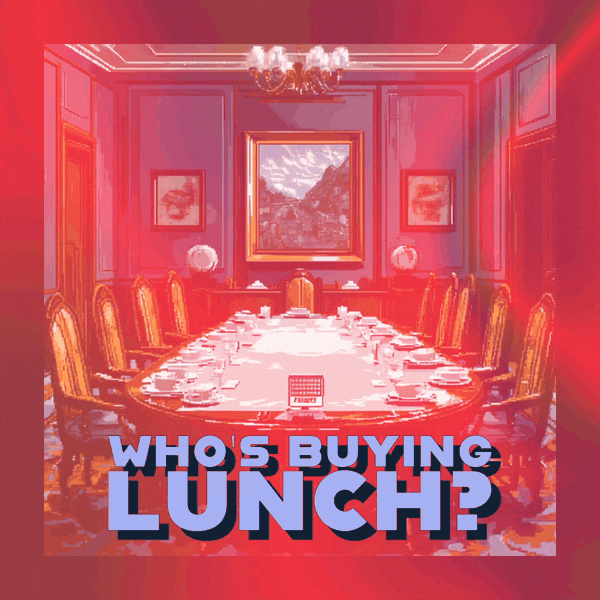 👔 Who’s Buying Lunch?