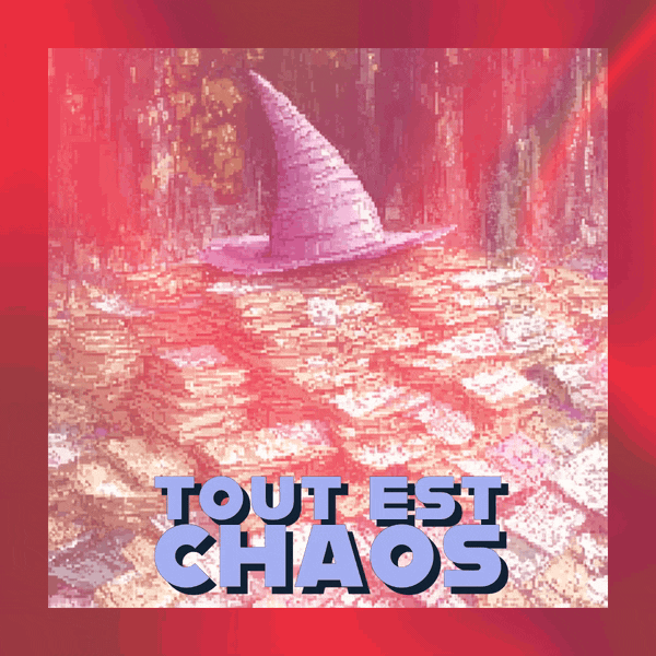 🎩 Tout est chaos