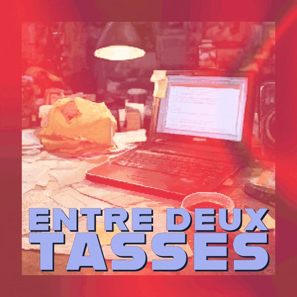 🫖 Entre deux tasses